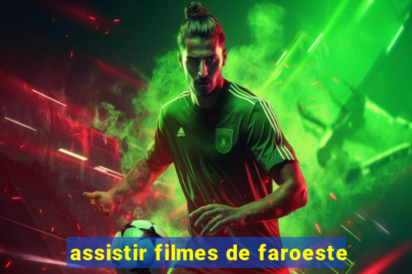 assistir filmes de faroeste